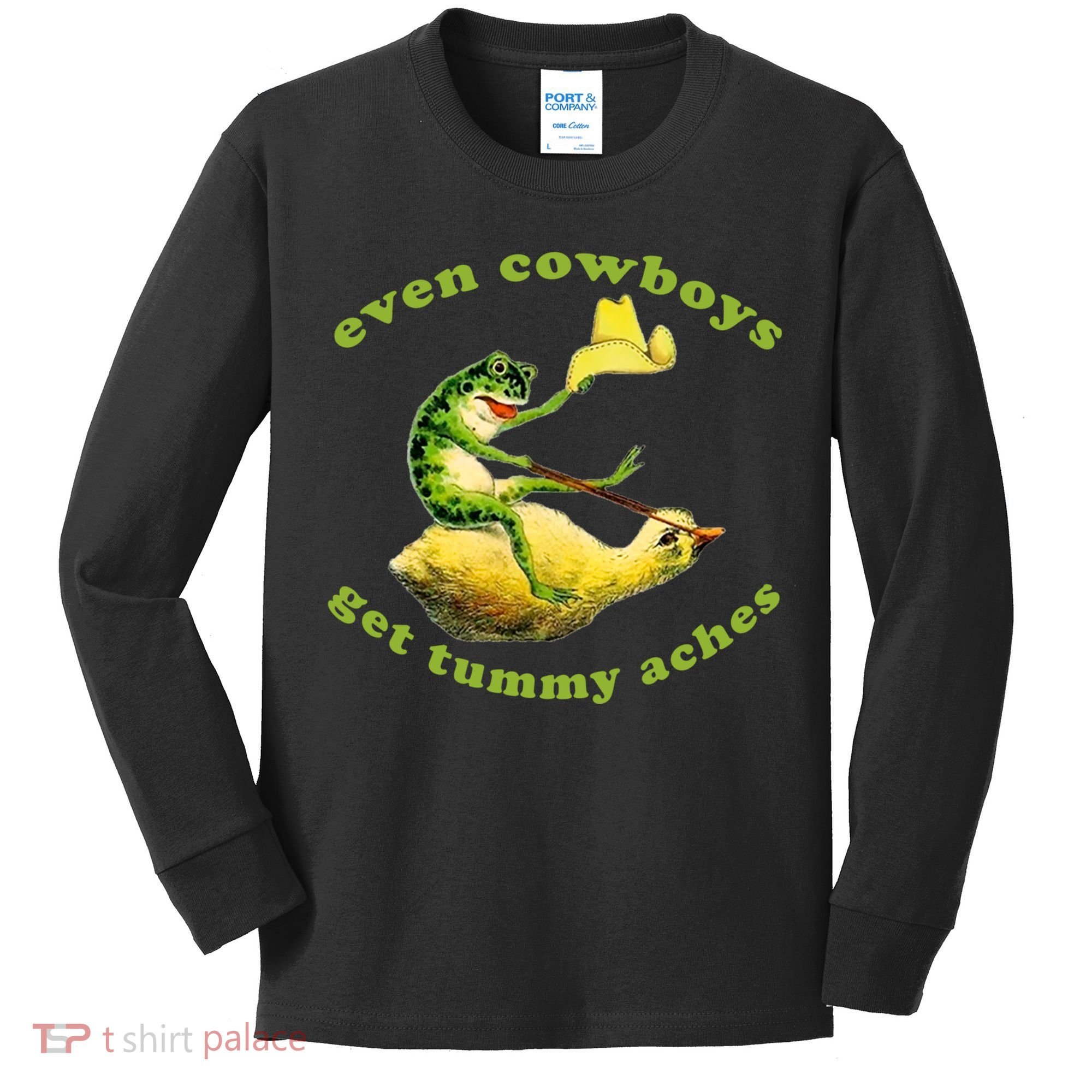Even Cowboys Get Tummy Aches Frog Wearing Cowboy Hat Kids Long Sleeve Shirt