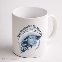 Even Cowgirls Get The Blues Coffee Mug thumb 1