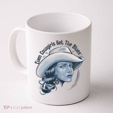 Even Cowgirls Get The Blues Coffee Mug