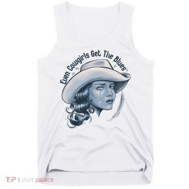 Even Cowgirls Get The Blues Tank Top