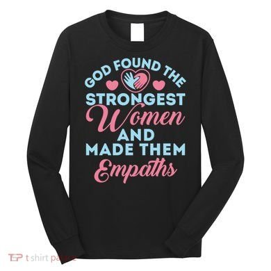 Empath Cute God Found The Strongest Wo Premium Long Sleeve Shirt