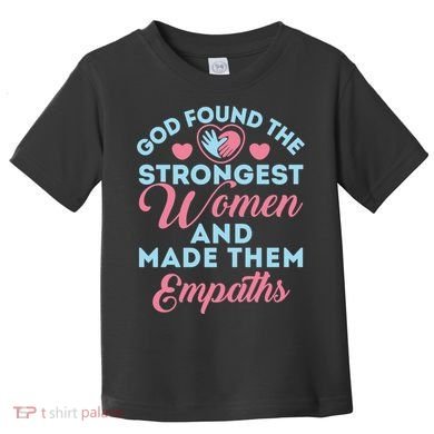 Empath Cute God Found The Strongest Wo Premium Toddler T-Shirt