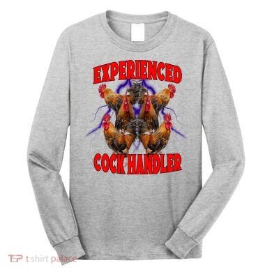 Experienced Cock Handler Fighter Funny Long Sleeve Shirt