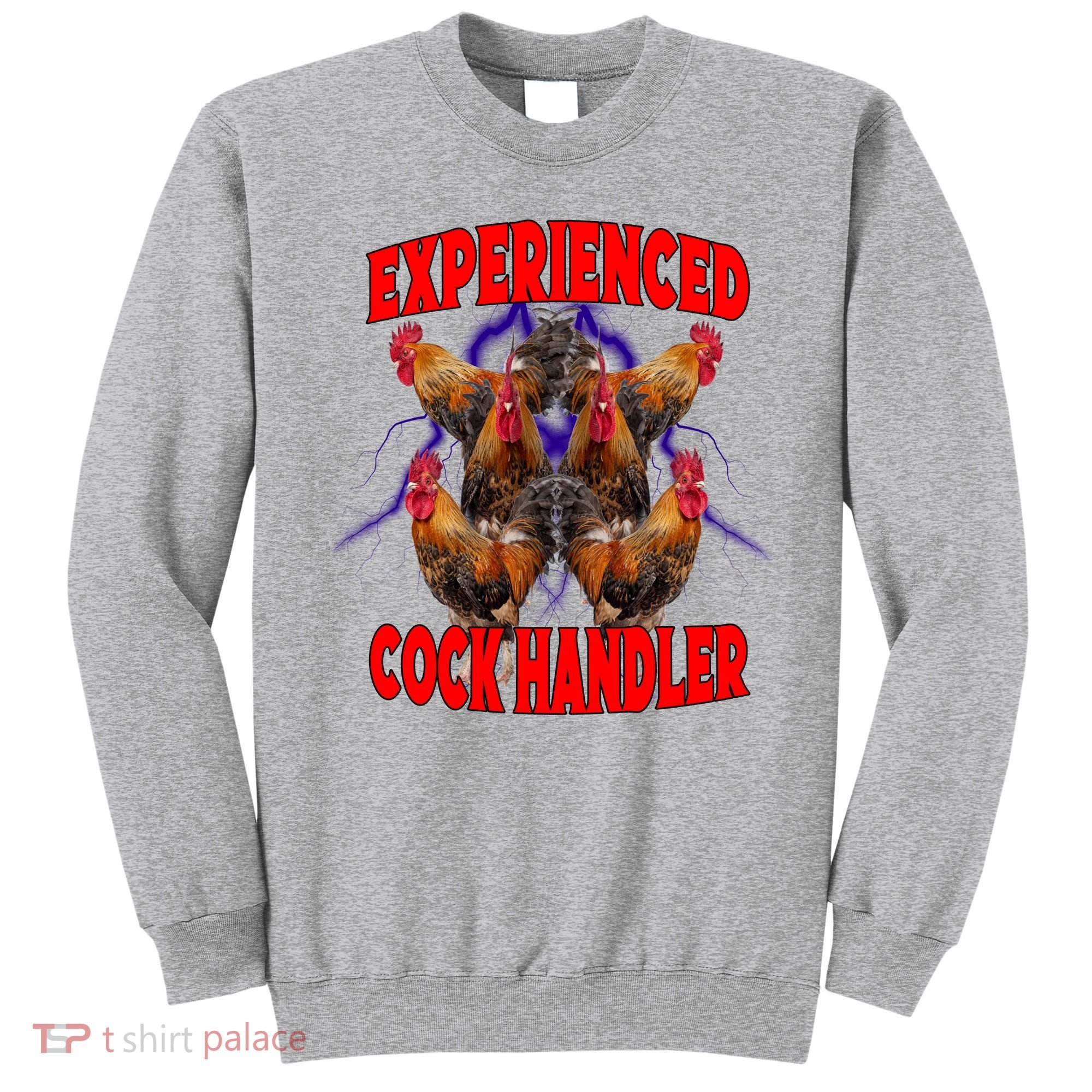 Experienced Cock Handler Fighter Funny Sweatshirt