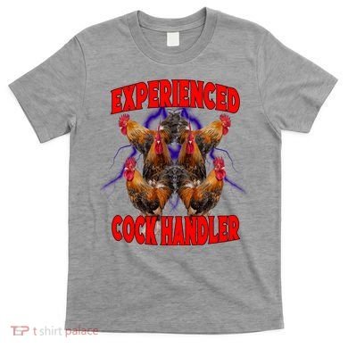 Experienced Cock Handler Fighter Funny T-Shirt