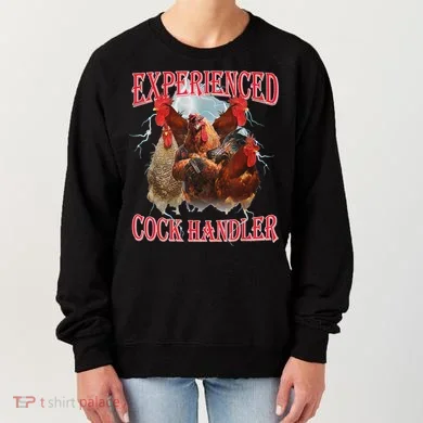 Experienced Cock Handler Funny Oddly Specific Dank Meme Women's Sweatshirt