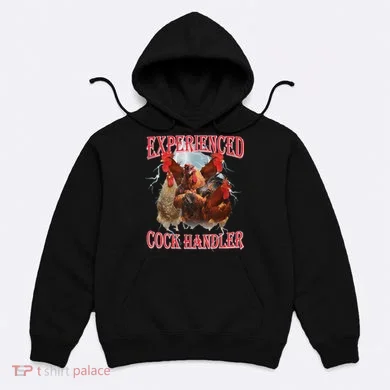 Experienced Cock Handler Funny Oddly Specific Dank Meme Hoodie