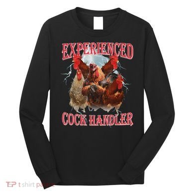 Experienced Cock Handler Funny Oddly Specific Dank Meme Long Sleeve Shirt
