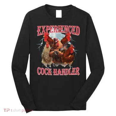 Experienced Cock Handler Funny Oddly Specific Dank Meme Long Sleeve Shirt