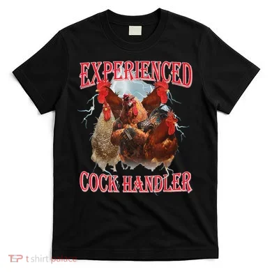 Experienced Cock Handler Funny Oddly Specific Dank Meme T-Shirt
