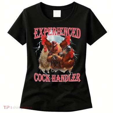 Experienced Cock Handler Funny Oddly Specific Dank Meme Women's T-Shirt