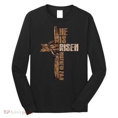 Easter Cross He Is Risen Jesus Christian Happy Easter Long Sleeve Shirt