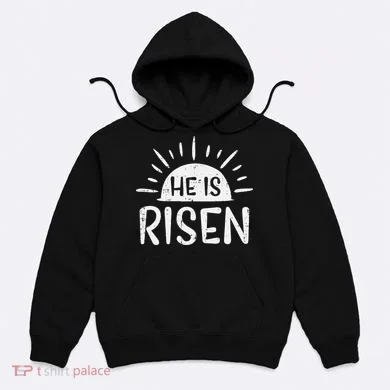 Easter Christian He Is Risen Sun Resurrection Hoodie