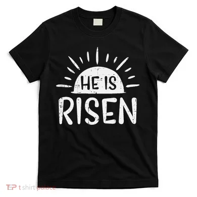 Easter Christian He Is Risen Sun Resurrection T-Shirt