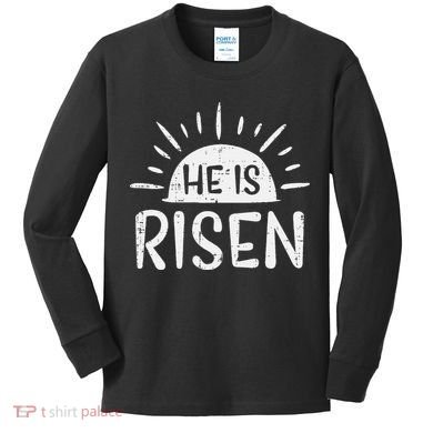 Easter Christian He Is Risen Sun Resurrection Kids Long Sleeve Shirt