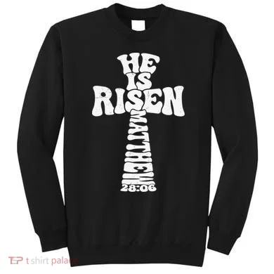 Easter Cross He Is Risen Jesus Christian Sweatshirt