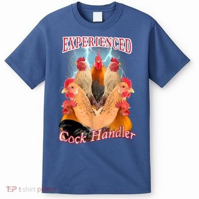 Experienced Cock Handler T-Shirt