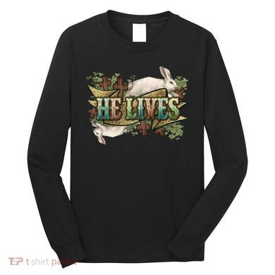 Easter Cross He Is Risen Jesus Christian He Lives Long Sleeve Shirt