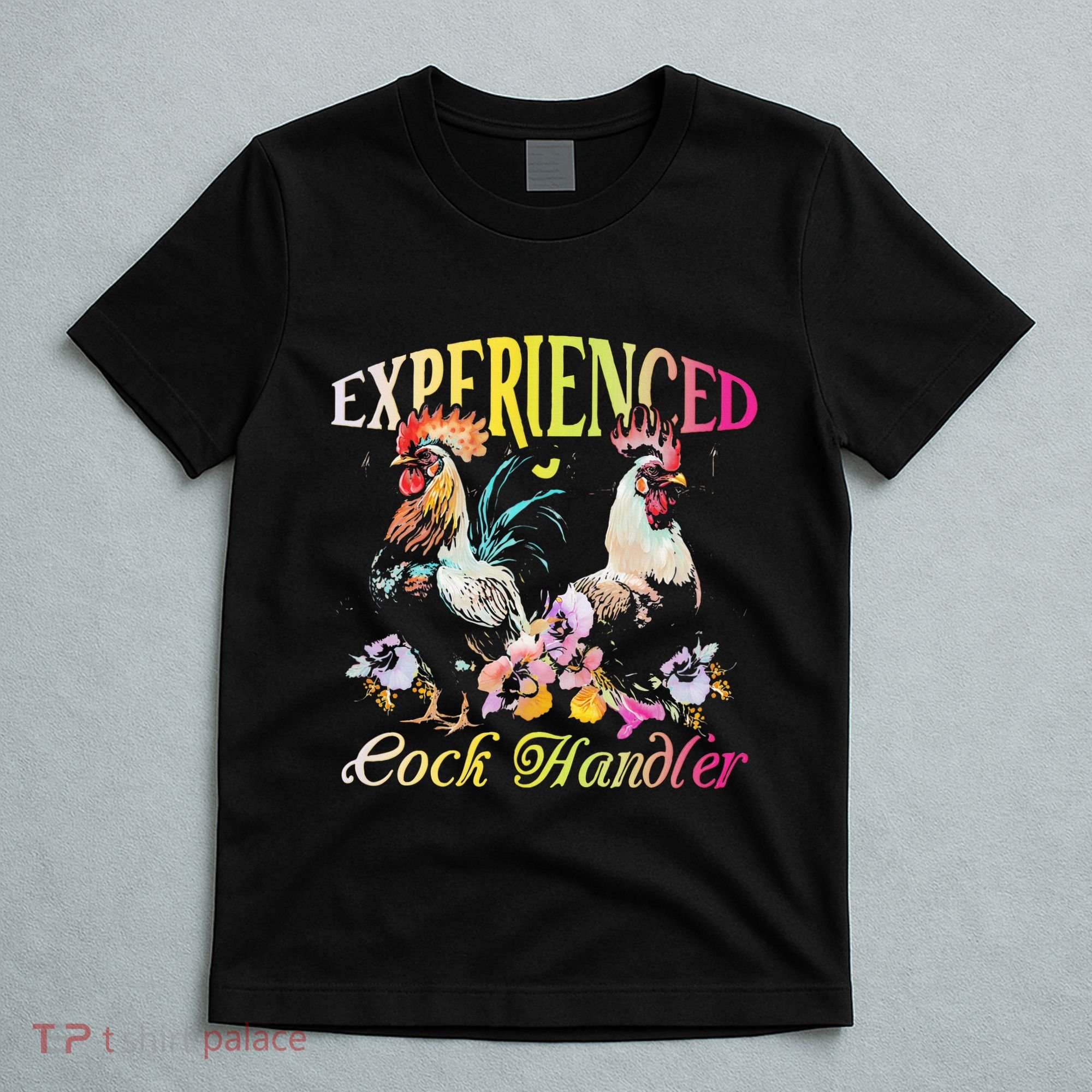 Experienced Cock Handler Rooster Farmer Poultry Farming T-Shirt
