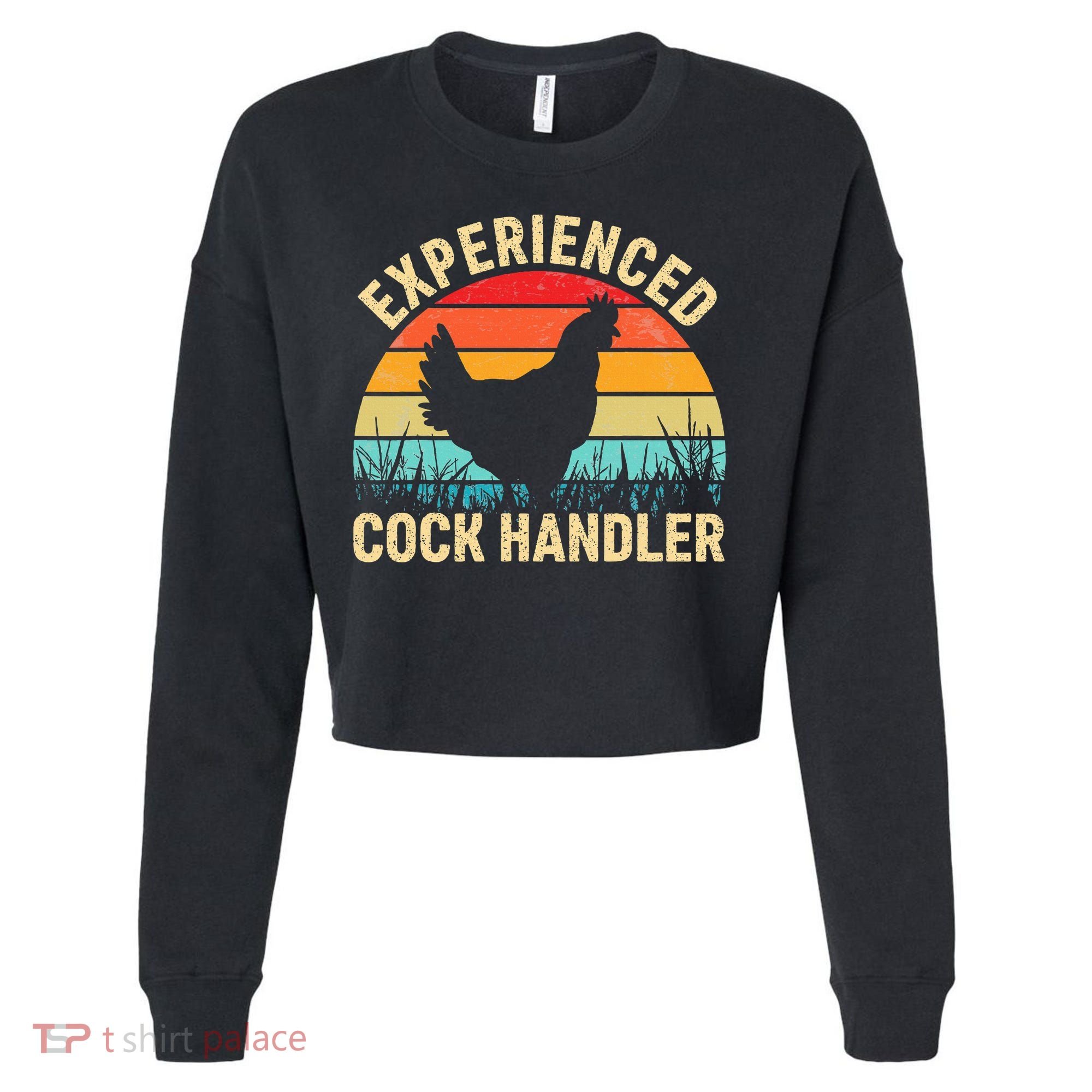 Experienced Cock Handler Chicken Farmer Pun Cropped Pullover Crew