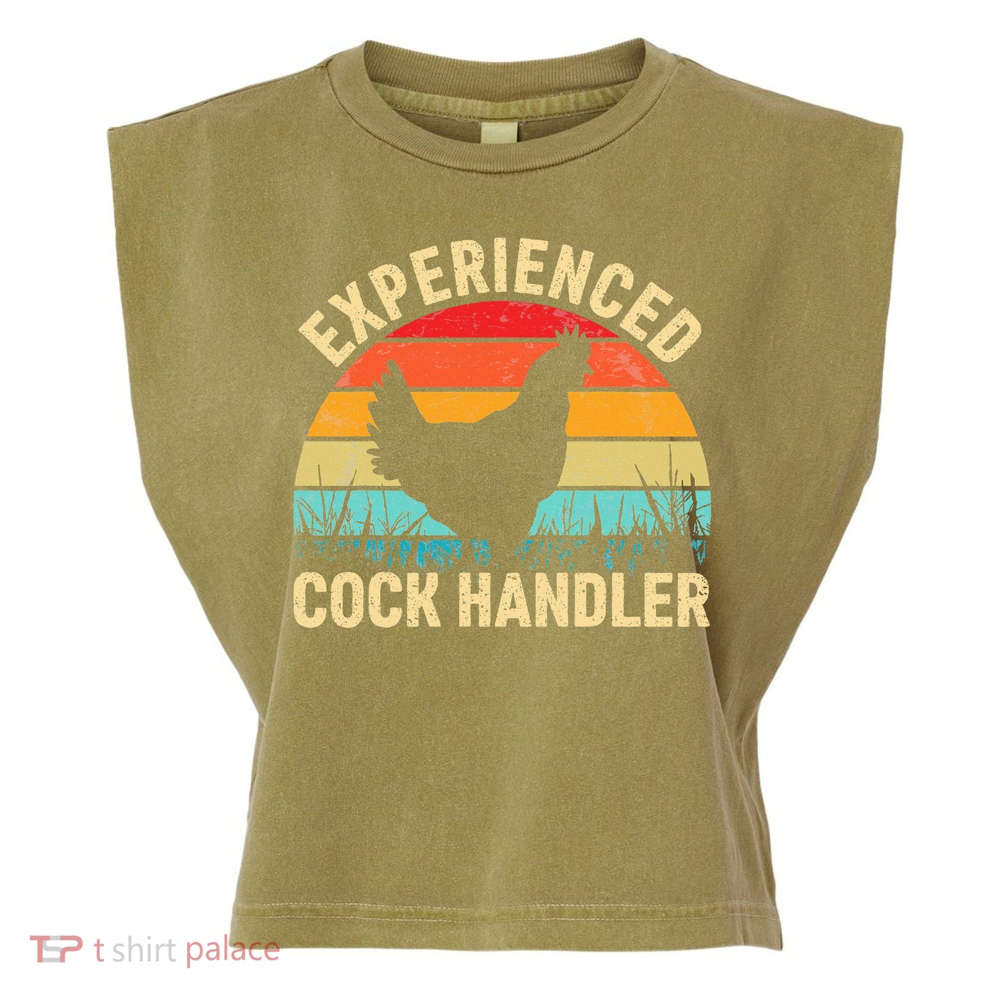 Experienced Cock Handler Chicken Farmer Pun Garment-Dyed Women's Muscle Tee