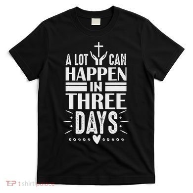 Easter Christian Jesus Cross Celebration Resurrection 3 Days T-Shirt