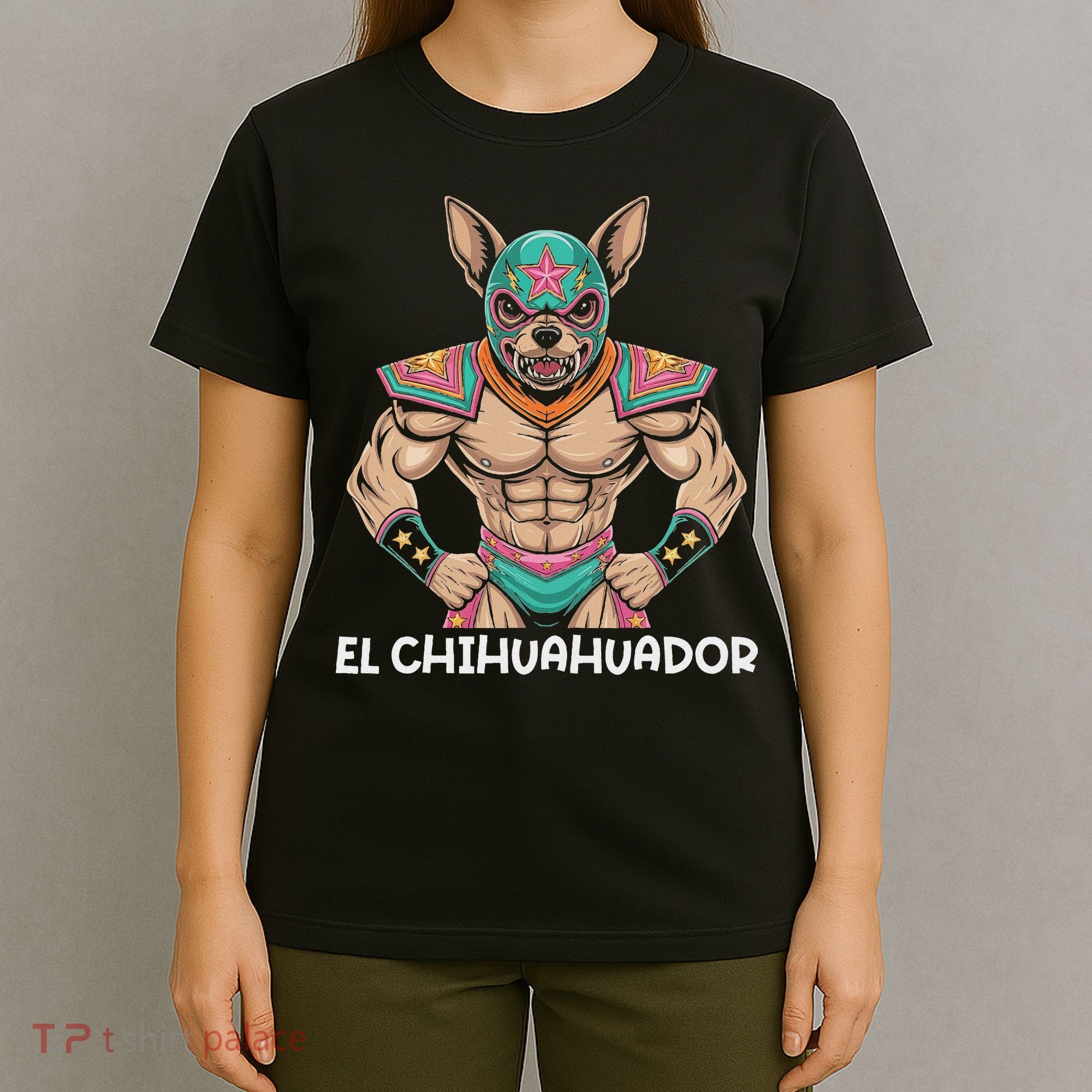  El Chihuahuador Lucha Libre Mexican Wrestler Wrestling Luchador T-Shirt