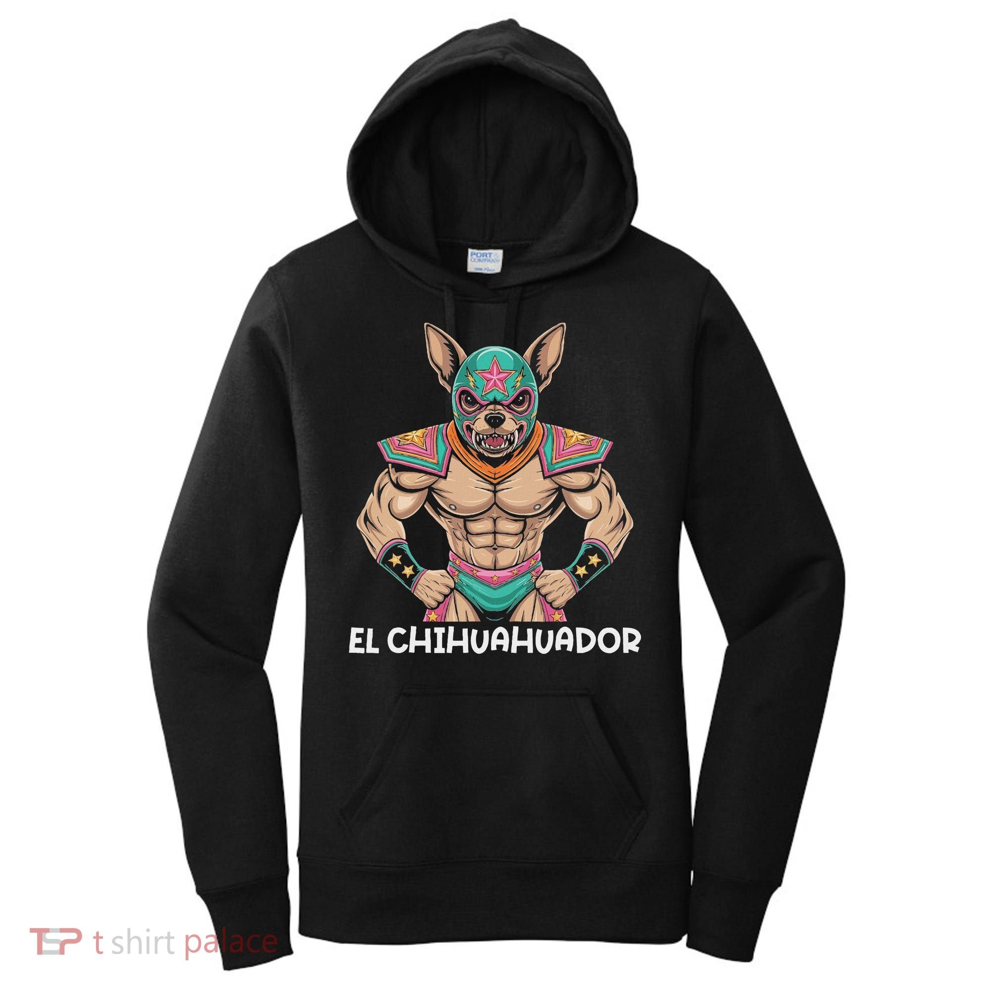  El Chihuahuador Lucha Libre Mexican Wrestler Wrestling Luchador Women's Hoodie