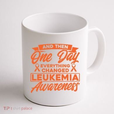 Everything Changed Leukemia Awareness Coffee Mug back