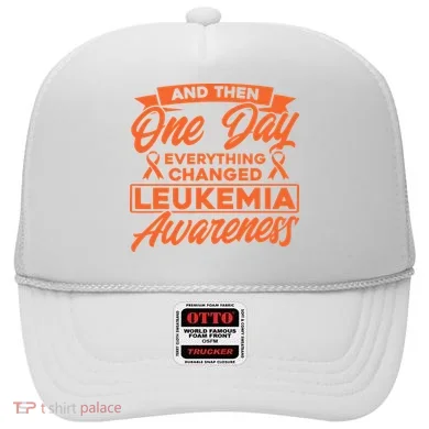 Everything Changed Leukemia Awareness Hat