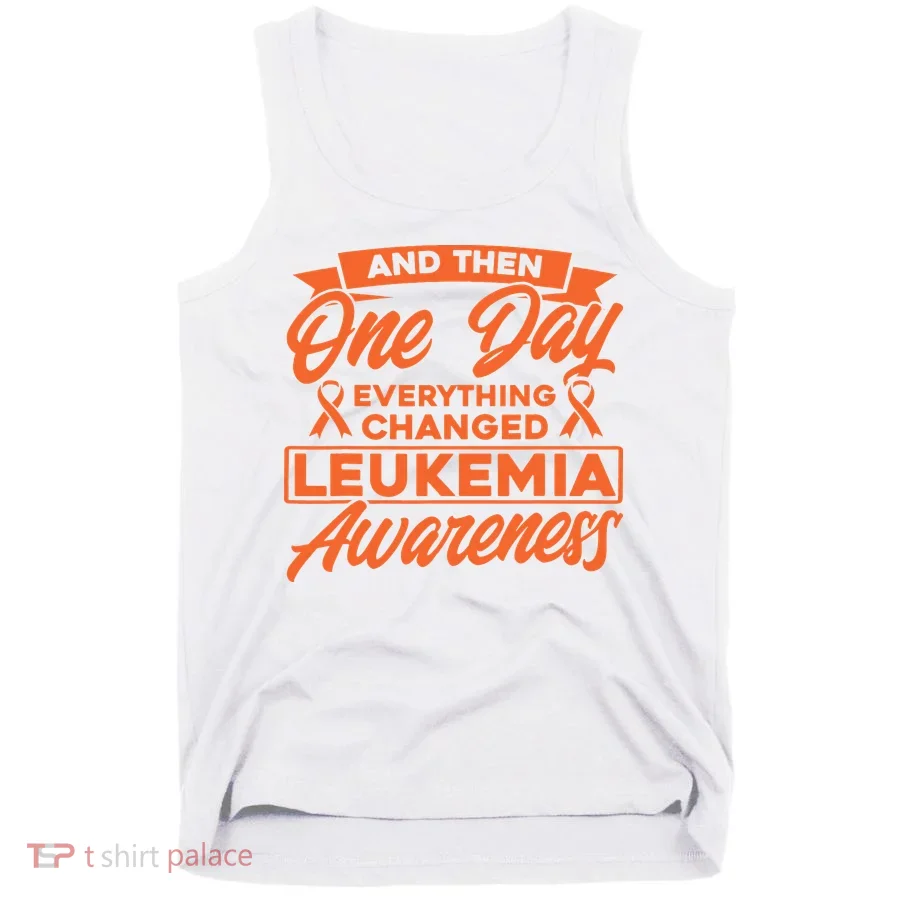 Everything Changed Leukemia Awareness Tank Top