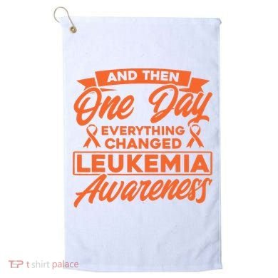 Everything Changed Leukemia Awareness Golf Towel