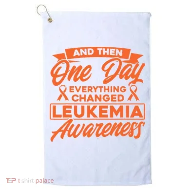 Everything Changed Leukemia Awareness Golf Towel