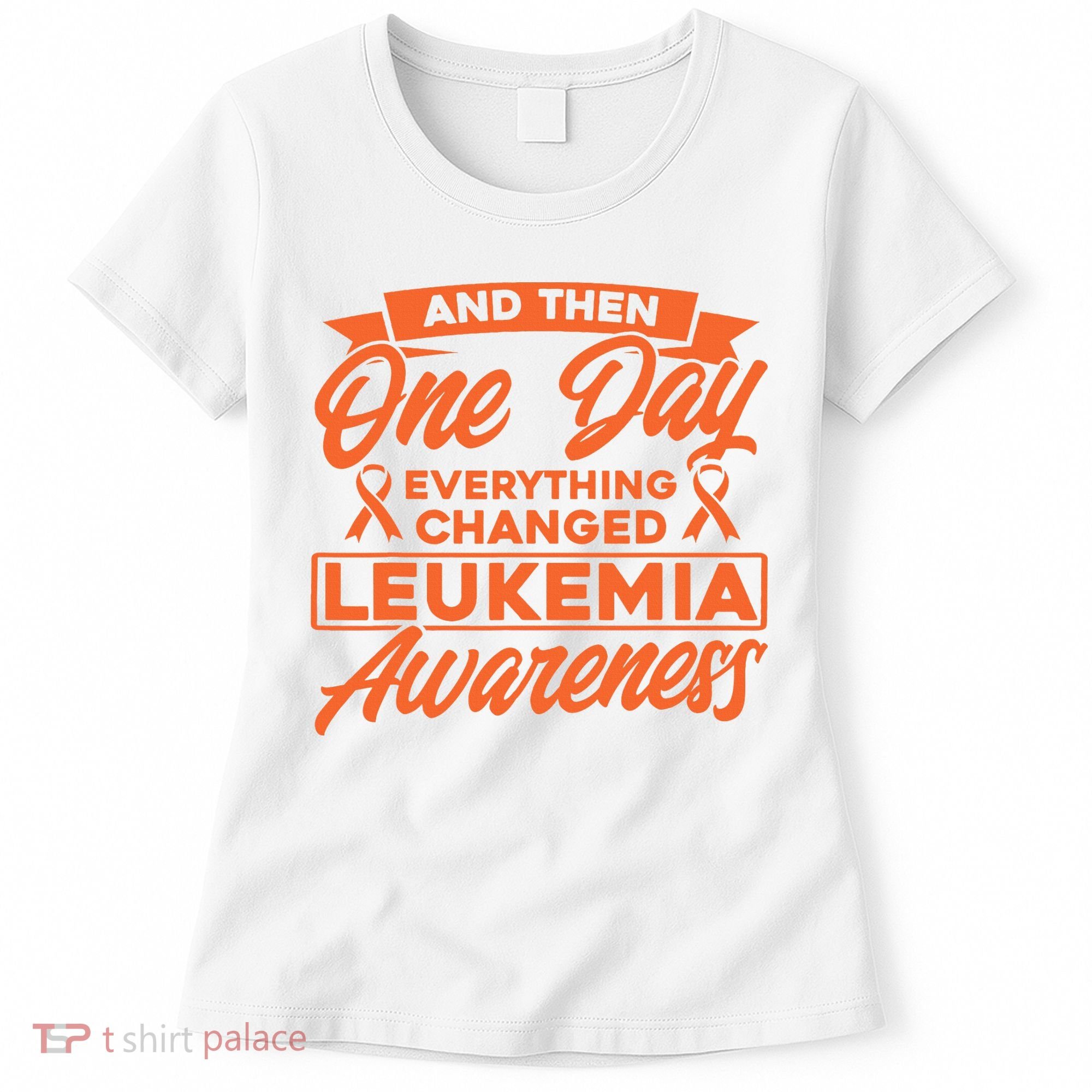 Everything Changed Leukemia Awareness Women's T-Shirt