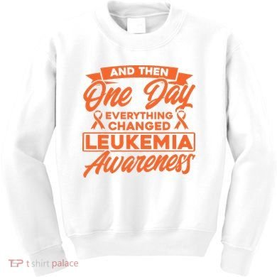 Everything Changed Leukemia Awareness Kids Sweatshirt