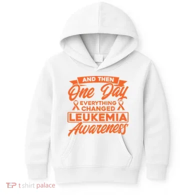 Everything Changed Leukemia Awareness Kids Hoodie