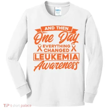 Everything Changed Leukemia Awareness Kids Long Sleeve Shirt