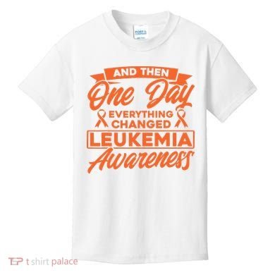 Everything Changed Leukemia Awareness Kids T-Shirt
