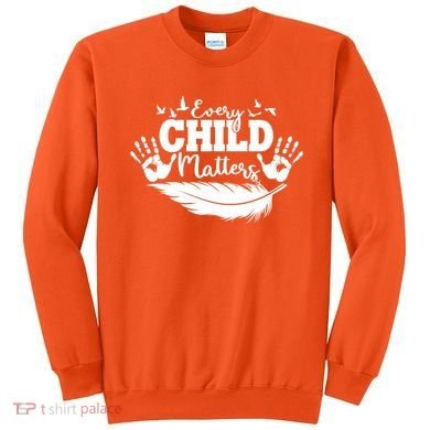 Every Child Matter Celebrate Orange Day Sweatshirt