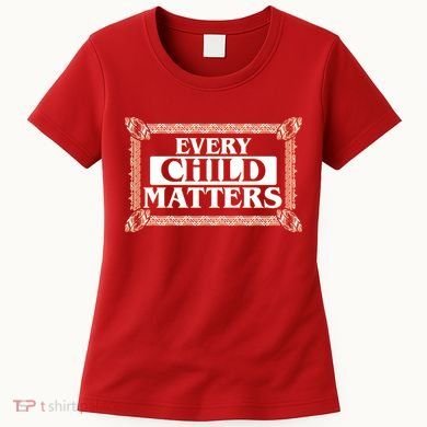 Every Child Matters Native American Indigenous Children Orange Day Women's T-Shirt