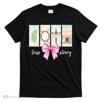 Easter Coquette True Story Jesus Religious Christian T-Shirt