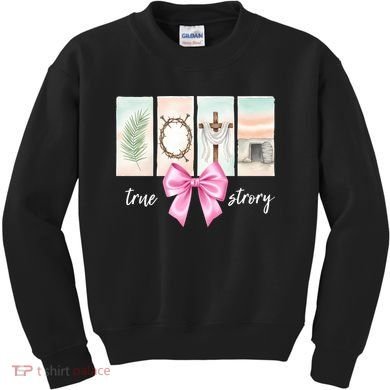 Easter Coquette True Story Jesus Religious Christian Kids Sweatshirt