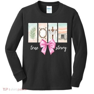 Easter Coquette True Story Jesus Religious Christian Kids Long Sleeve Shirt