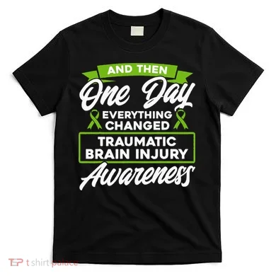 Everything Changed Traumatic Brain Injury Awareness T-Shirt