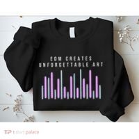 Edm Creates Unforgettable Art Electronic Dance Music Humor Sweatshirt thumb 2