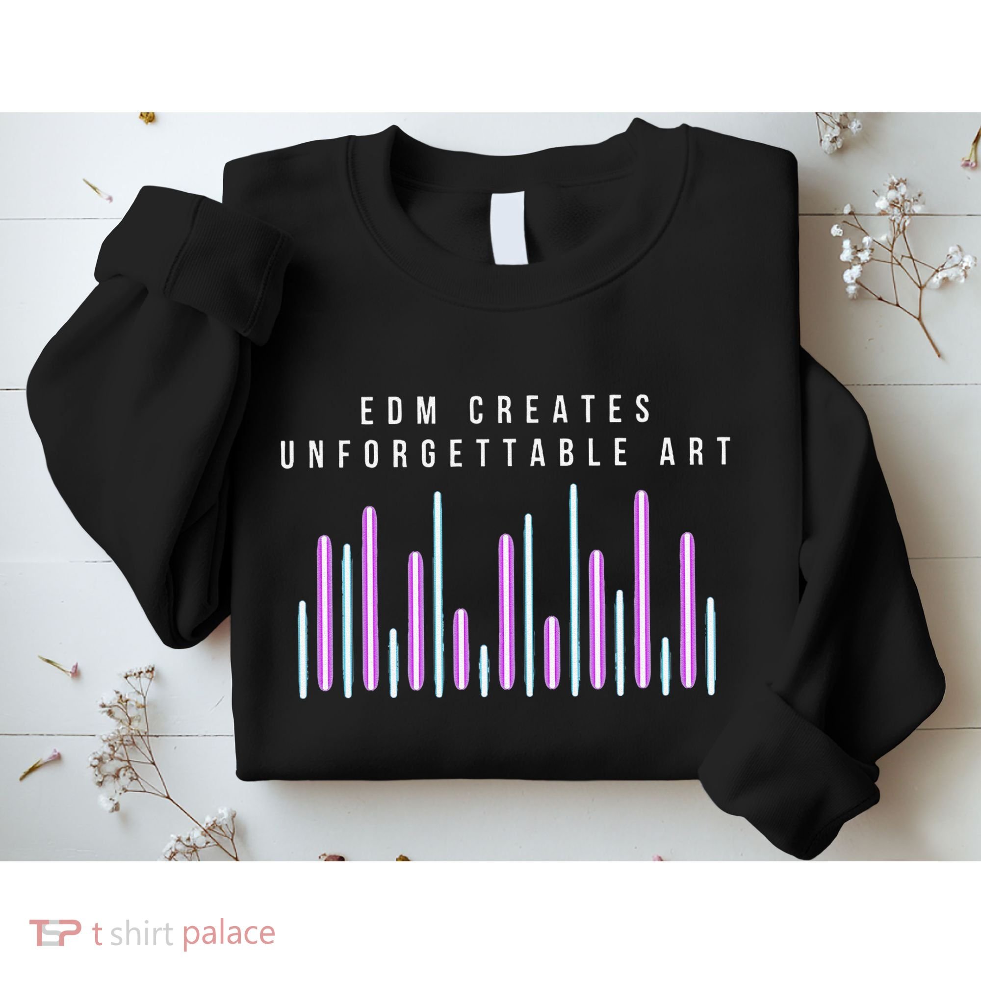 Edm Creates Unforgettable Art Electronic Dance Music Humor Sweatshirt