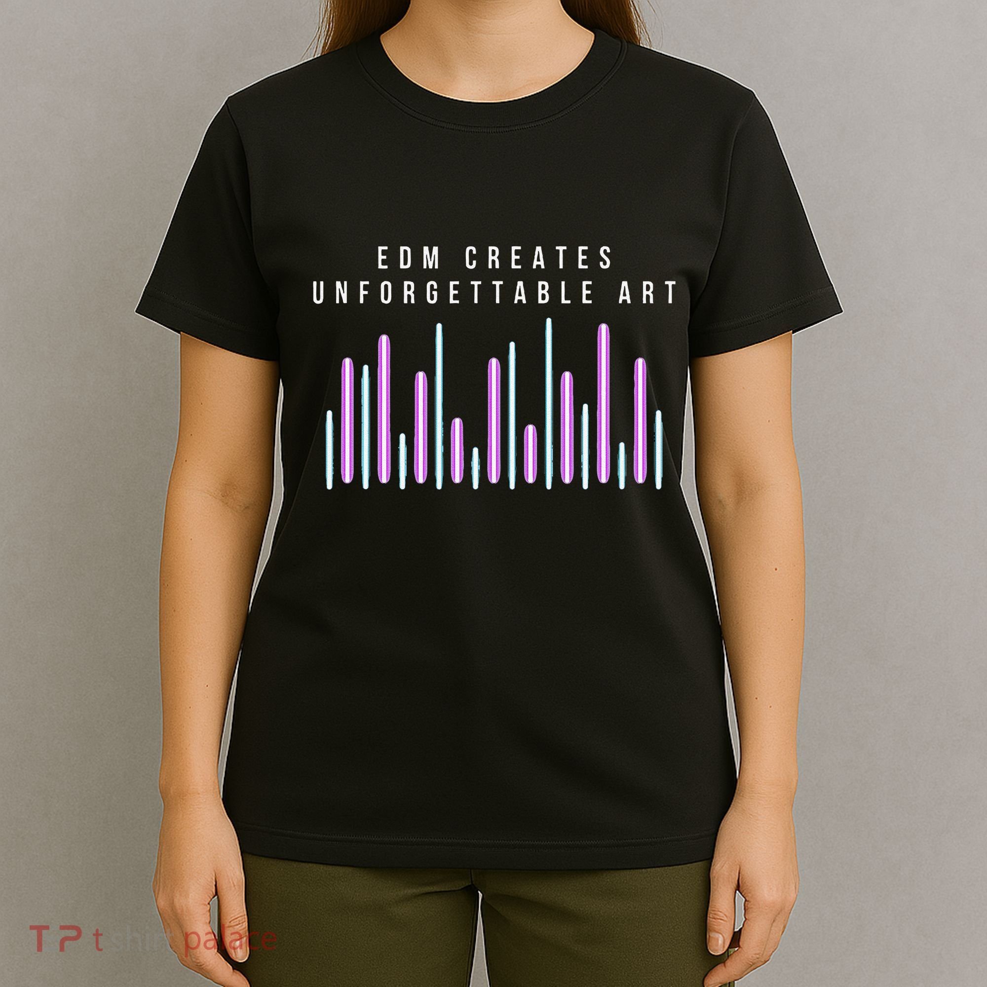 Edm Creates Unforgettable Art Electronic Dance Music Humor T-Shirt