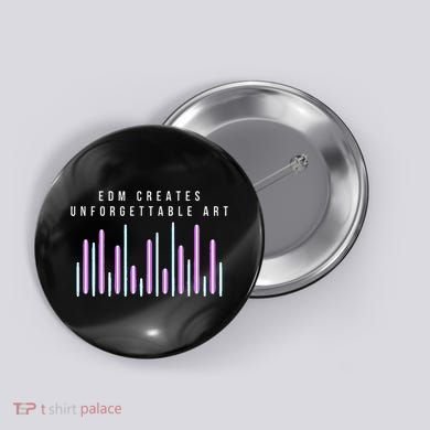Edm Creates Unforgettable Art Electronic Dance Music Humor Button