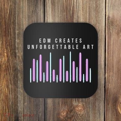 Edm Creates Unforgettable Art Electronic Dance Music Humor Coaster