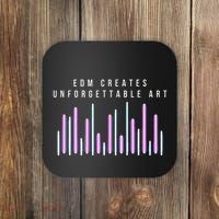 Edm Creates Unforgettable Art Electronic Dance Music Humor Coaster thumb 0
